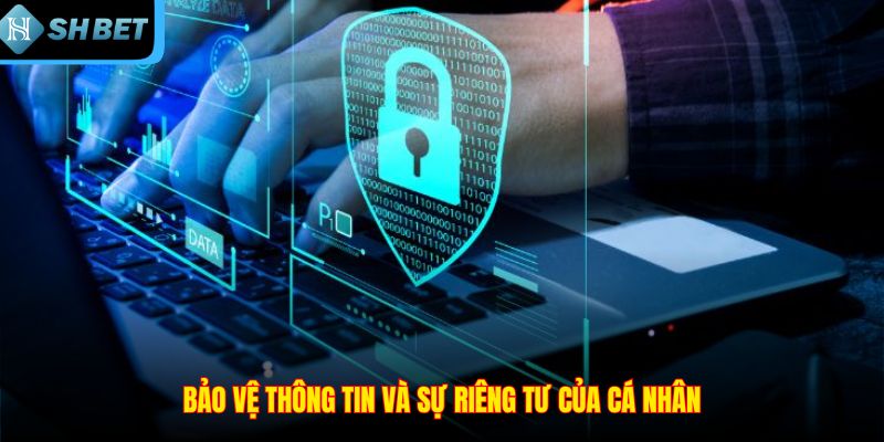Bảo vệ thông tin và sự riêng tư của cá nhân